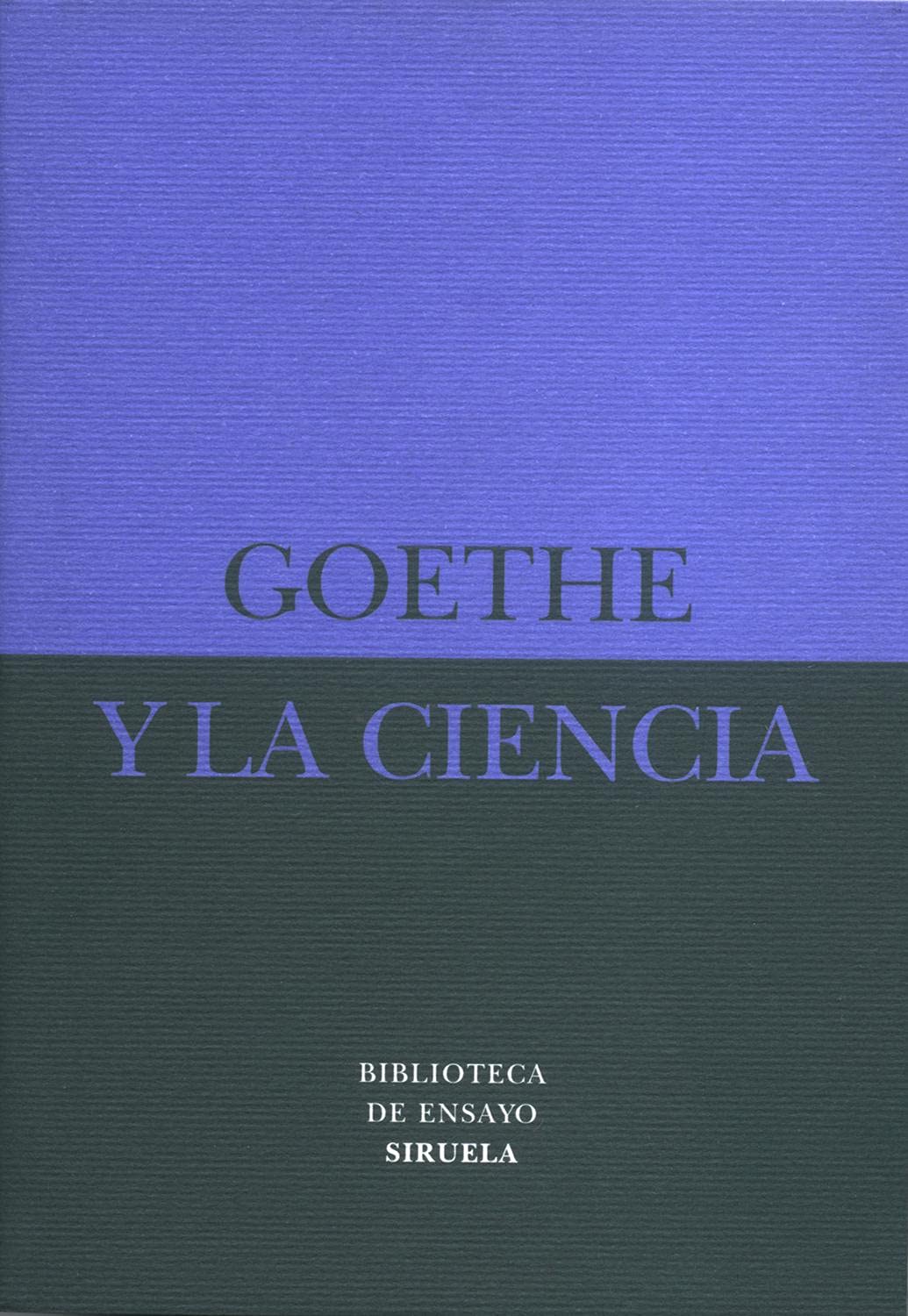 Goethe y la ciencia: 13 (Biblioteca de Ensayo / Serie menor)