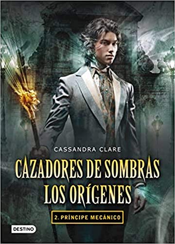 Príncipe mecánico. Cazadores de sombras. Los orígenes 2: 2. Príncipe mecánico (La Isla del Tiempo Plus)