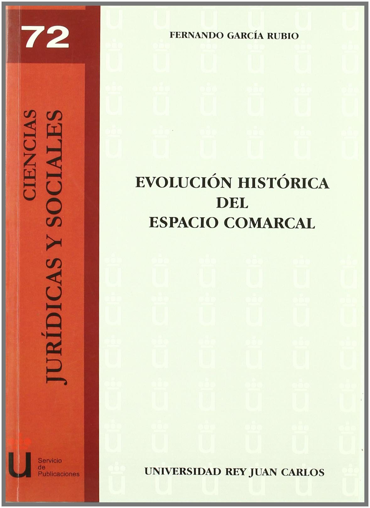 Evolución histórica del espacio comarcal (URJC - Ciencias Jurídicas y Sociales)