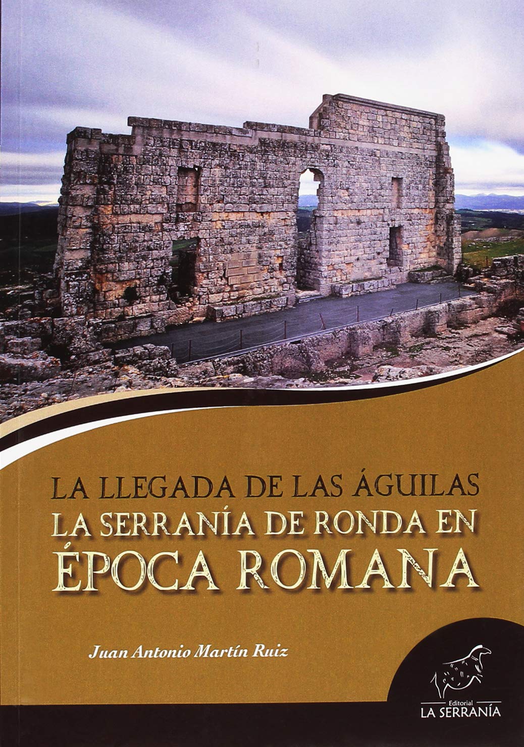 LA SERRANÍA DE RONDA EN ÉPOCA ROMANA. LA LLEGADA DE LAS ÁGUILAS