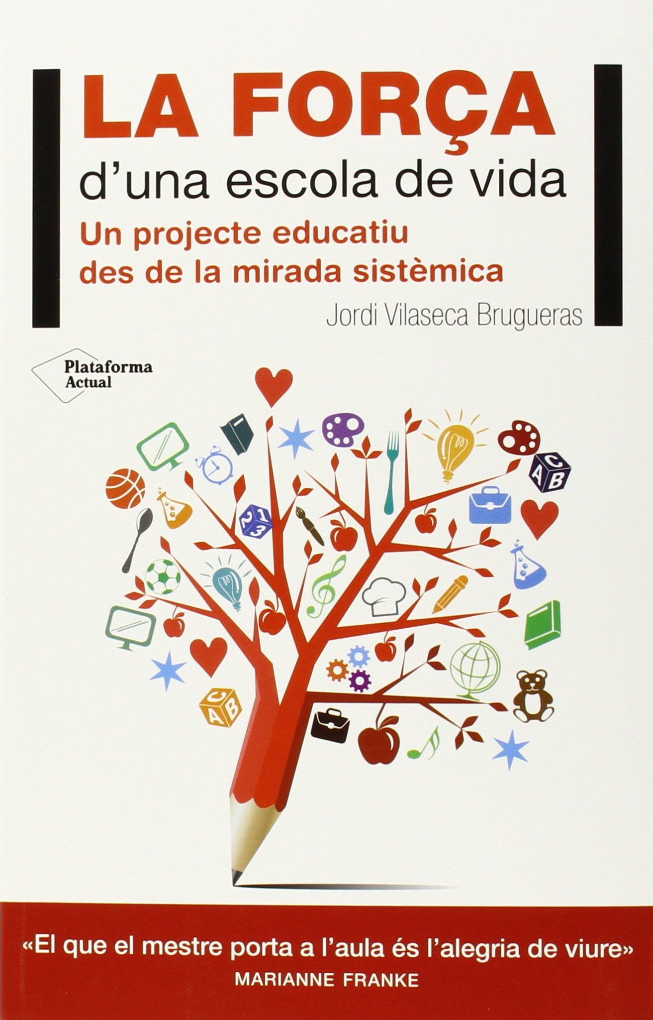 La força d'una escola de vida: Un projecte educatiu des de la mirada sistèmica