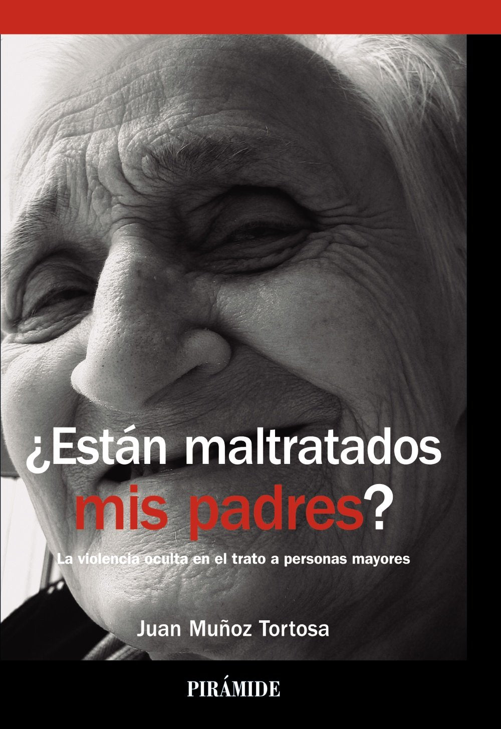 ¿Están maltratados mis padres?: La violencia oculta en el trato a personas mayores (Biblioteca Universitaria)