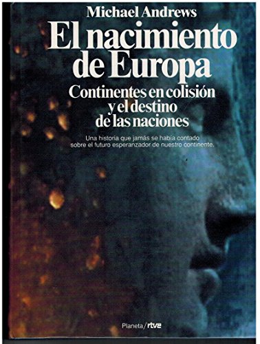 Nacimiento de Europa,el. continentes en colision y el destino de las n
