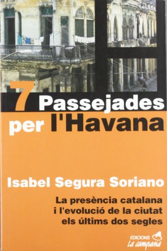 7 passejades per l'Havana: La Presencia Catalana I L'Evolucio de La Ciutat Els Ultims DOS Segles: 148 (SIN COLECCION)