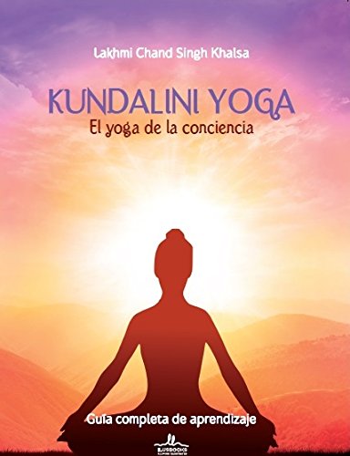Kundalini Yoga. El yoga de la conciencia (SIN COLECCION)