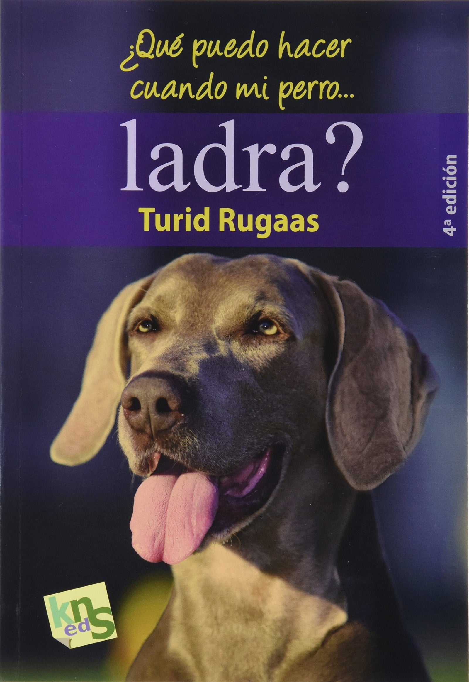 ¿Qué puedo hacer cuando mi perro ladra?: El ladrido: la voz de un lenguaje (SIN COLECCION)