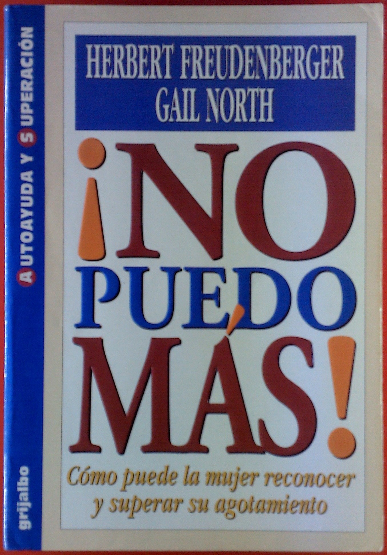 ¡no puedo mas! - como puede la mujer reconocer y superar su agotamie (Autoayuda Y Superacion)