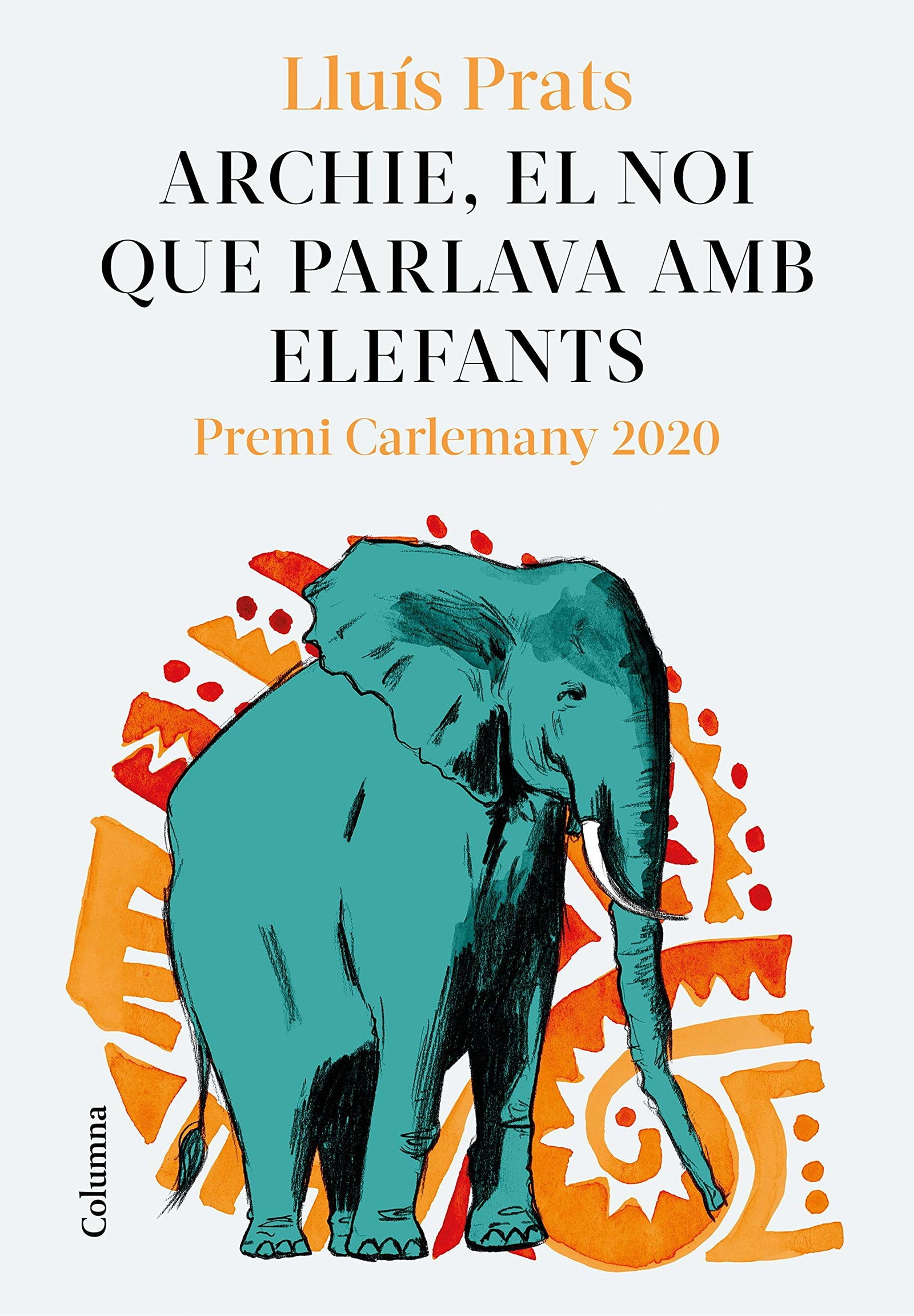 Archie, el noi que parlava amb elefants: Premi Carlemany per al Foment de la Lectura 2020: 1313 (Clàssica)