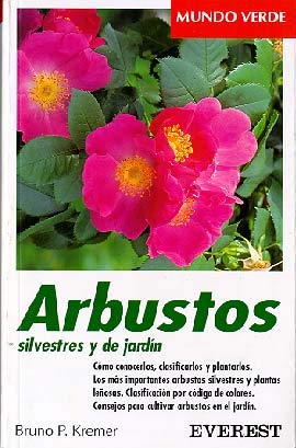 Arbustos silvestres y de jardín: Cómo conocerlos, clasificarlos y plantarlos. (Mundo verde)