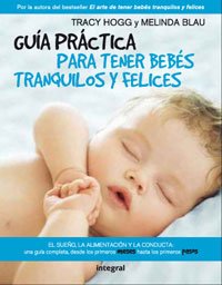 Guia para tener bebes tranquilos y felices (PRÁCTICA)