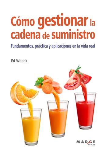 Cómo gestionar la cadena de suministro: Fundamentos, práctica y aplicaciones en la vida real: 0