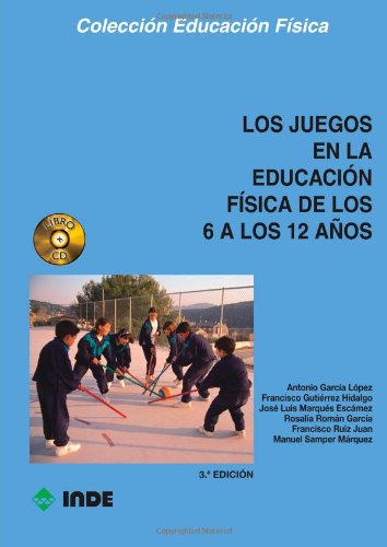 Los Juegos En La Educación Física De Los 6 A Los 12: 128 (Educación Física... Juegos)