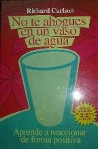 NO TE AHOGUES EN UN VASO DE AGUA