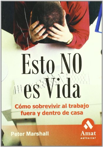 Esto no es vida : cómo sobrevivir al trabajo fuera y dentro de casa (AMAT)
