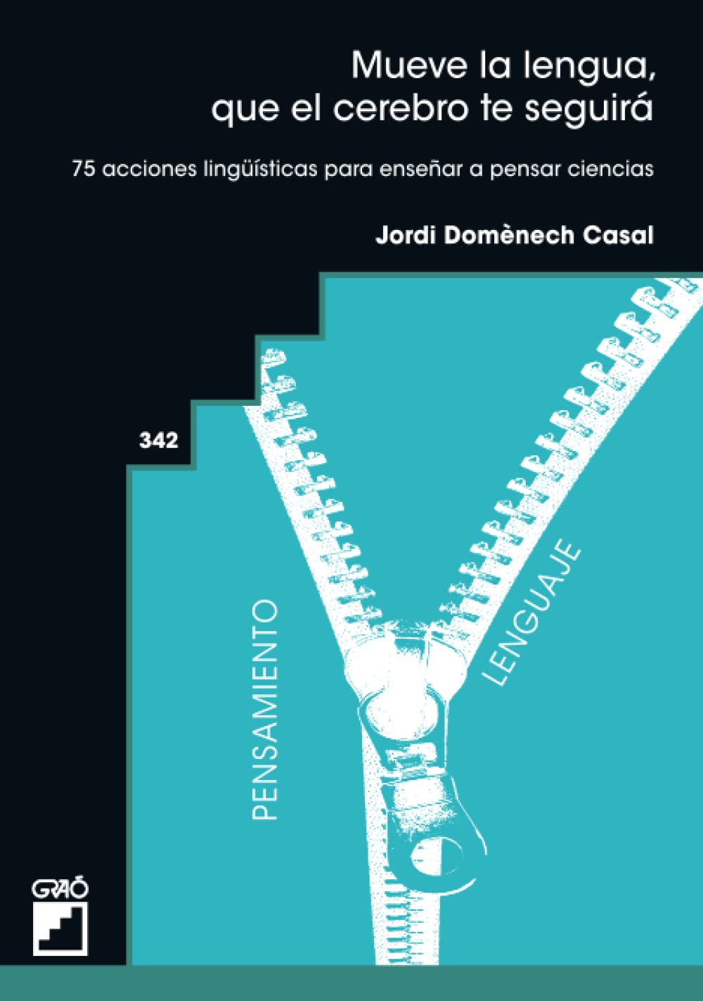 Mueve la lengua, que el cerebro te seguirá: 75 acciones lingüísticas para enseñar a pensar ciencias: 342 (Didáctica de las ciencias experimentales)