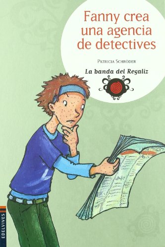 Fanny crea una agencia de detectives: 4 (La banda del Regaliz)