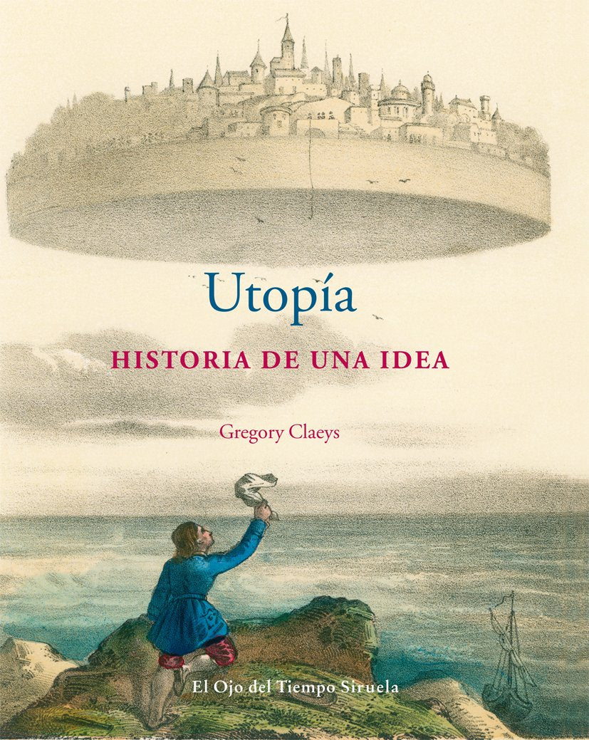 Utopía: Historia de una idea: 60 (El Ojo del Tiempo)