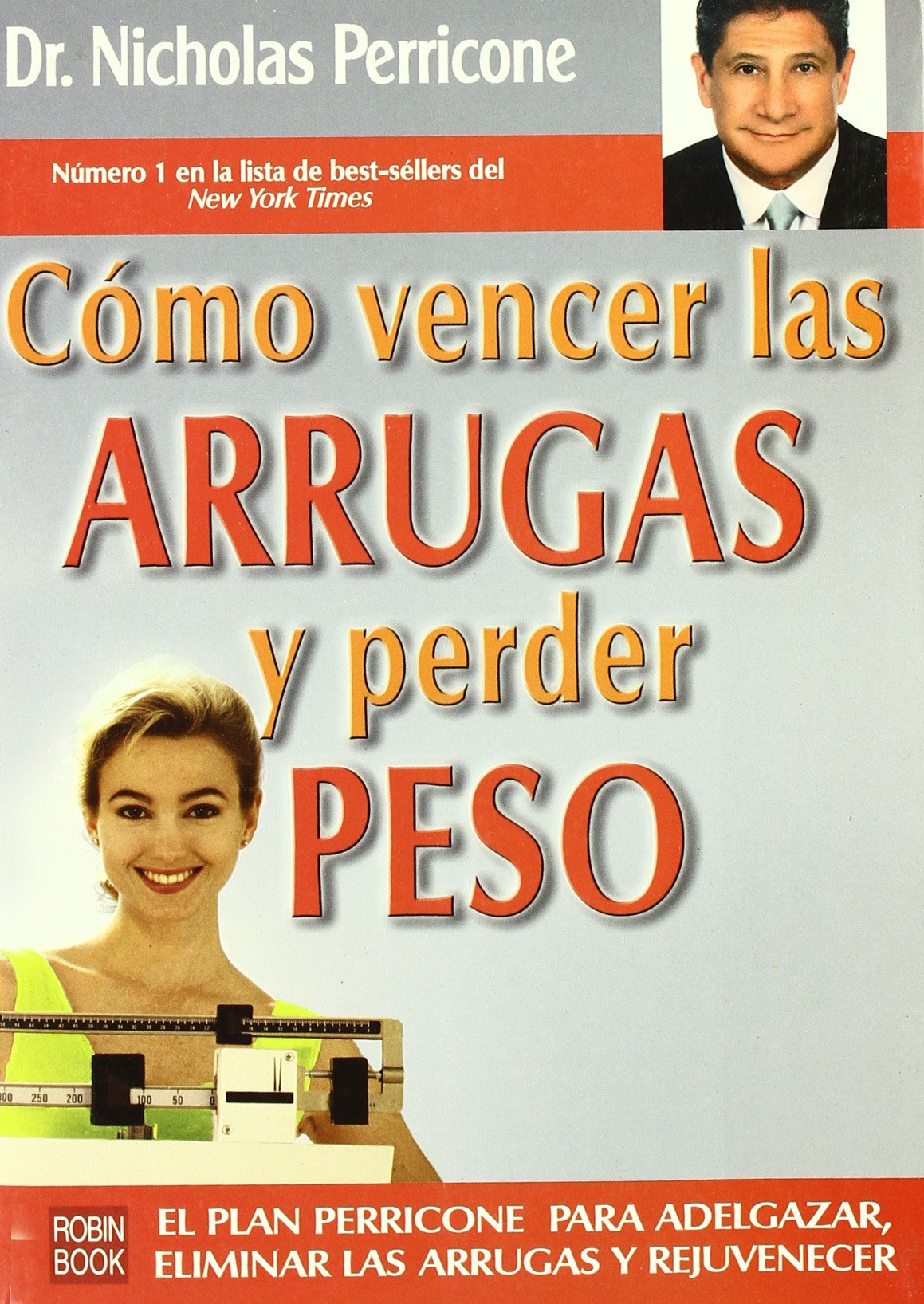 Cómo vencer las arrugas y perder peso: El plan perricone para adelgazar, eliminar las arrugas y rejuvenecer.