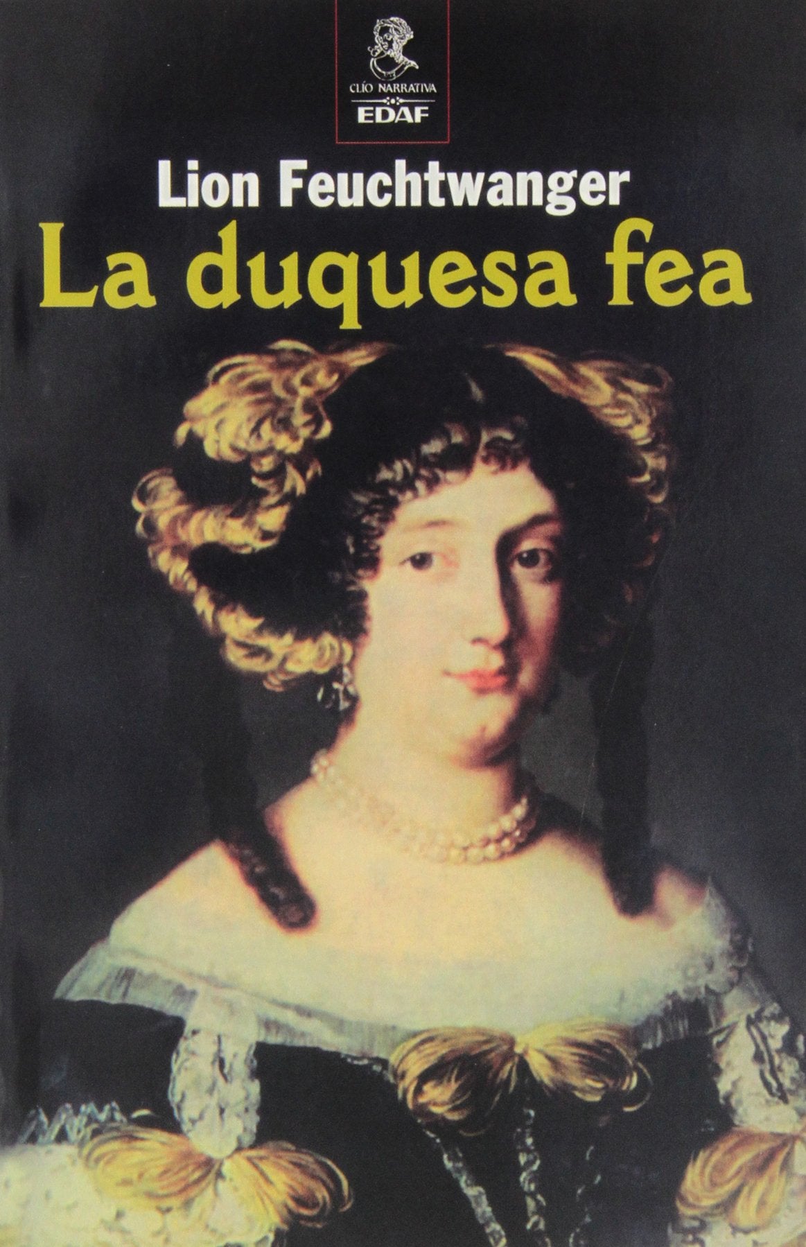 La duquesa fea (Clio. Narrativa Histórica)