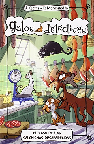 El Caso De Las Salchichas Desaparecidas: 5 (Gatos detectives)