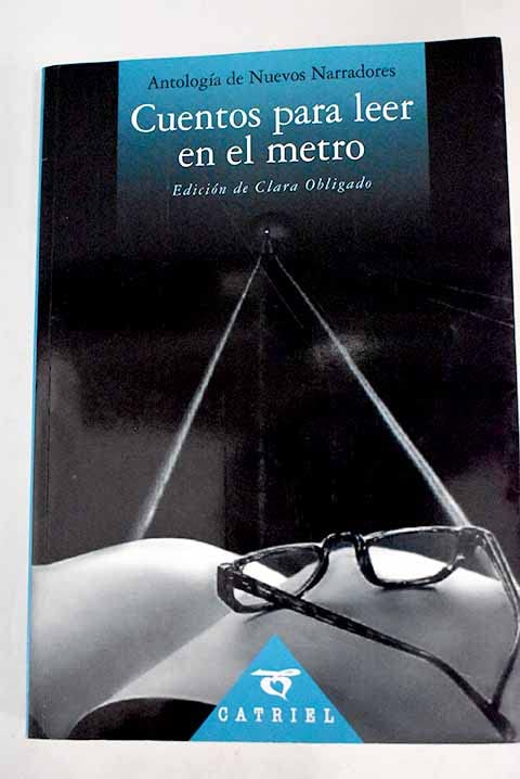 Cuentos para leer en el metro: antología de nuevos narradores (Colección/Literatura)