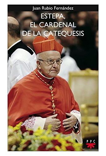 Estepa, El Cardenal De La Catequesis: Testimonio de una vida al servicio de la Iglesia y la sociedad: 126 (GP Actualidad)