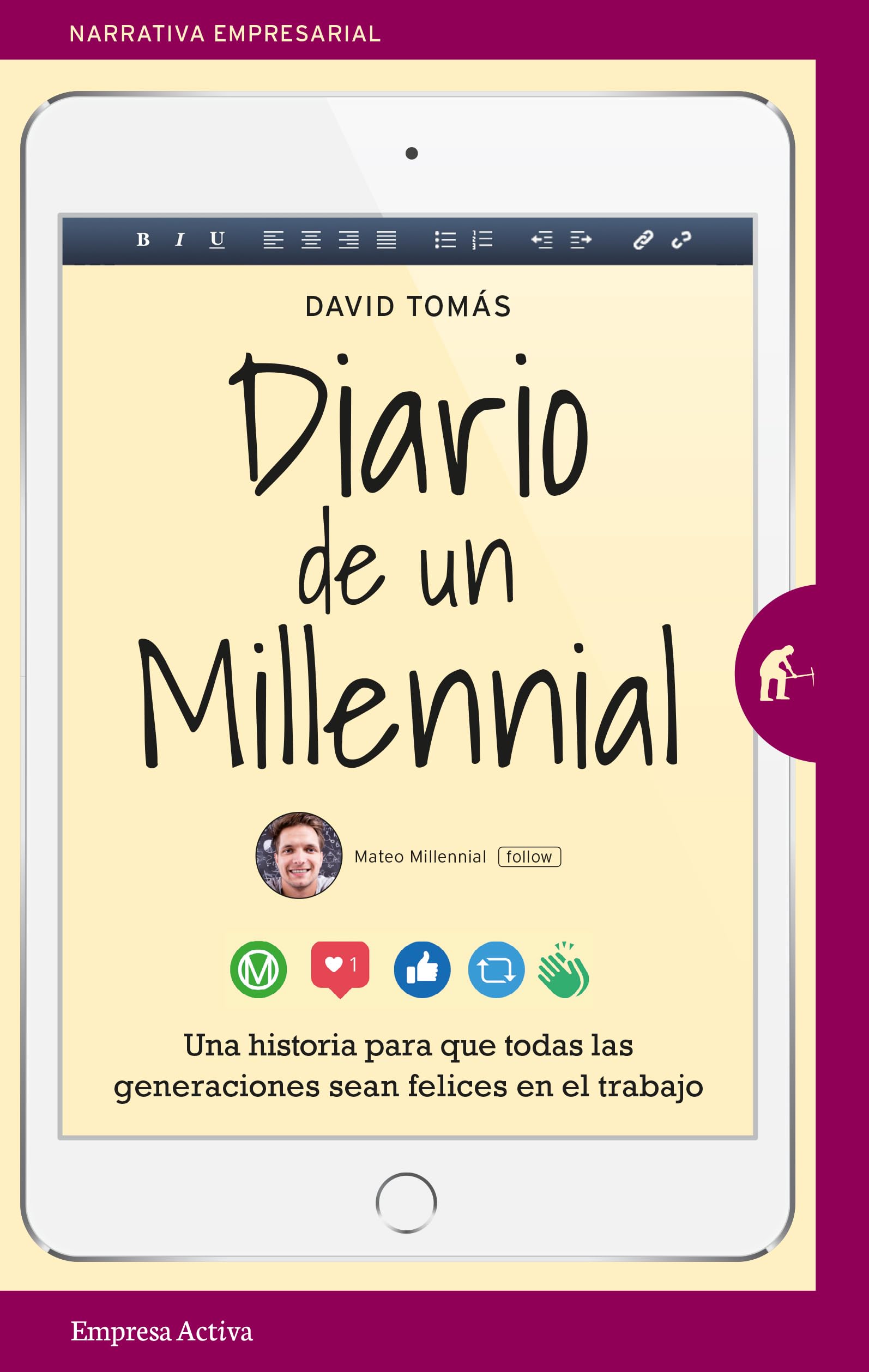 Diario de un millennial: Una historia sobre los conflictos generacionales en el trabajo (Narrativa empresarial)