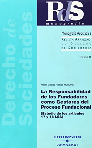 La Responsabilidad de los Fundadores como Gestores del Proceso Fundacional - (Estudio de los artículos 17 y 18 LSA): 25 (Monografía - Revista Derecho Sociedades)