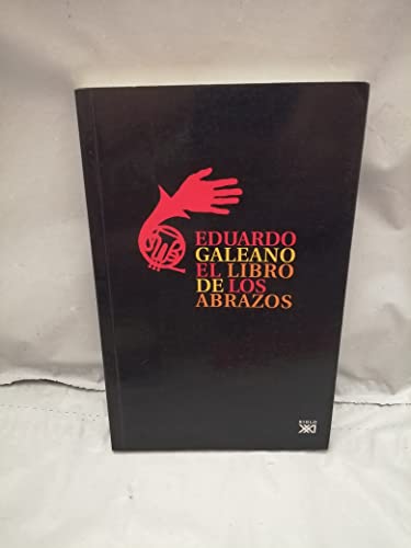 El Libro De los abrazos: 5 (Biblioteca Eduardo Galeano)