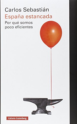 España estancada: Por qué somos poco eficientes (Ensayo)