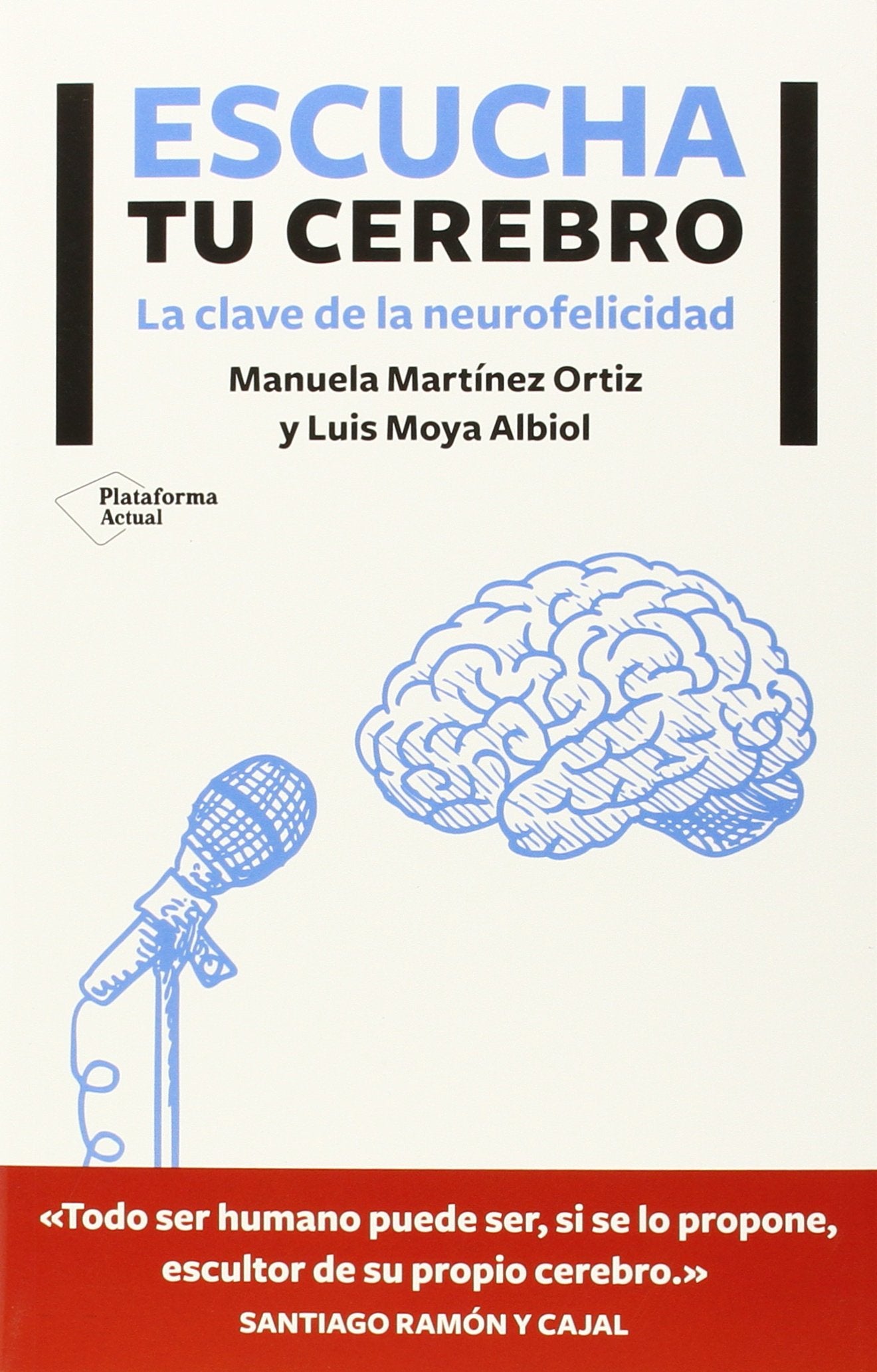 Escucha Tu Cerebro: Las claves de la neurofelicidad (ACTUAL)