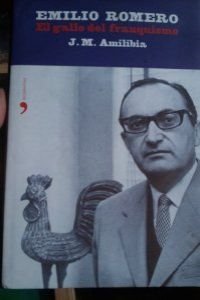 Emilio Romero. El gallo del franquismo (Biografías y Memorias)