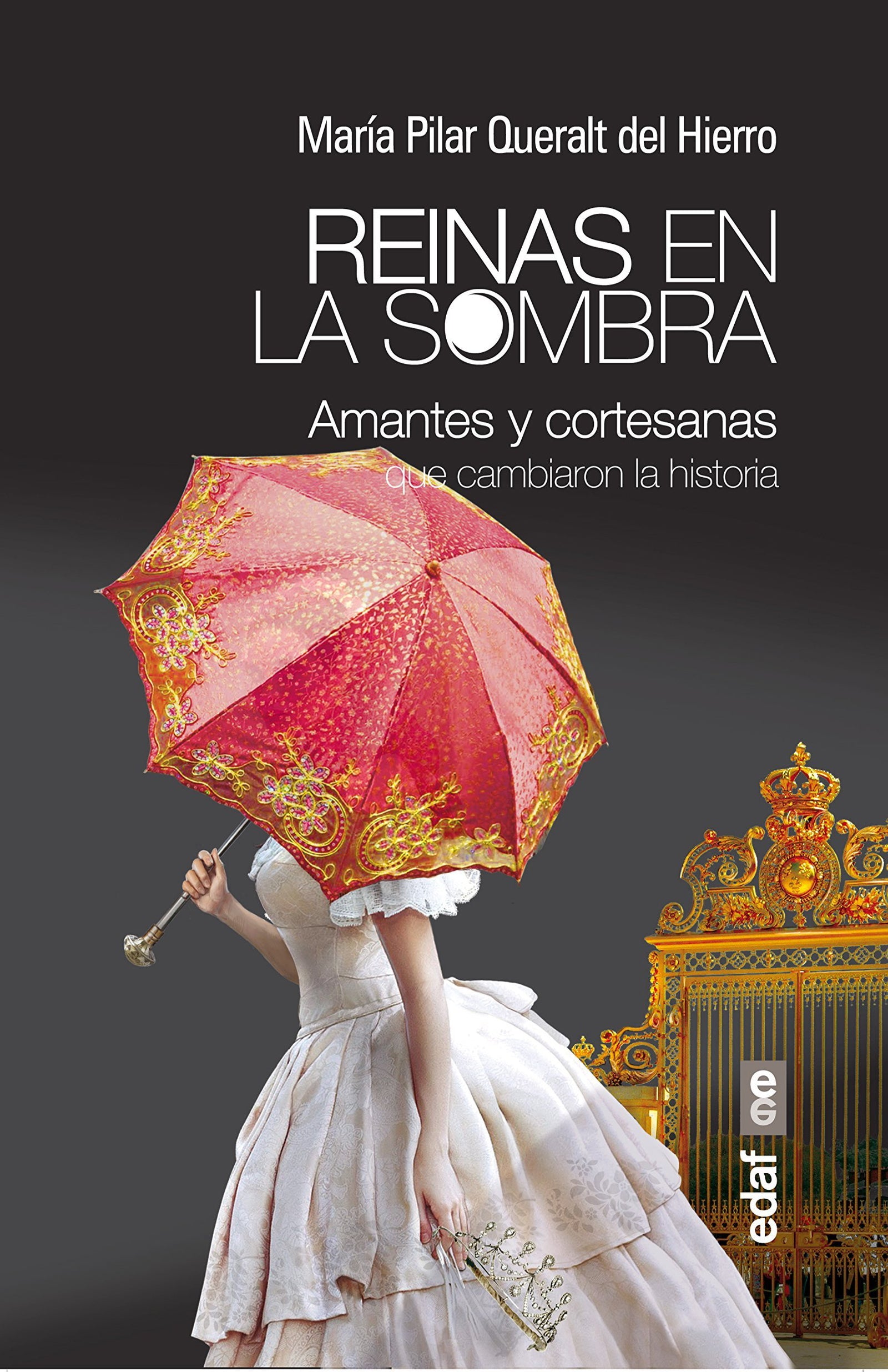 REINAS EN LA SOMBRA. AMANTES Y CORTESANAS QUE CAMBIARON LA HISTORIA (Clío Crónicas de la Historia)
