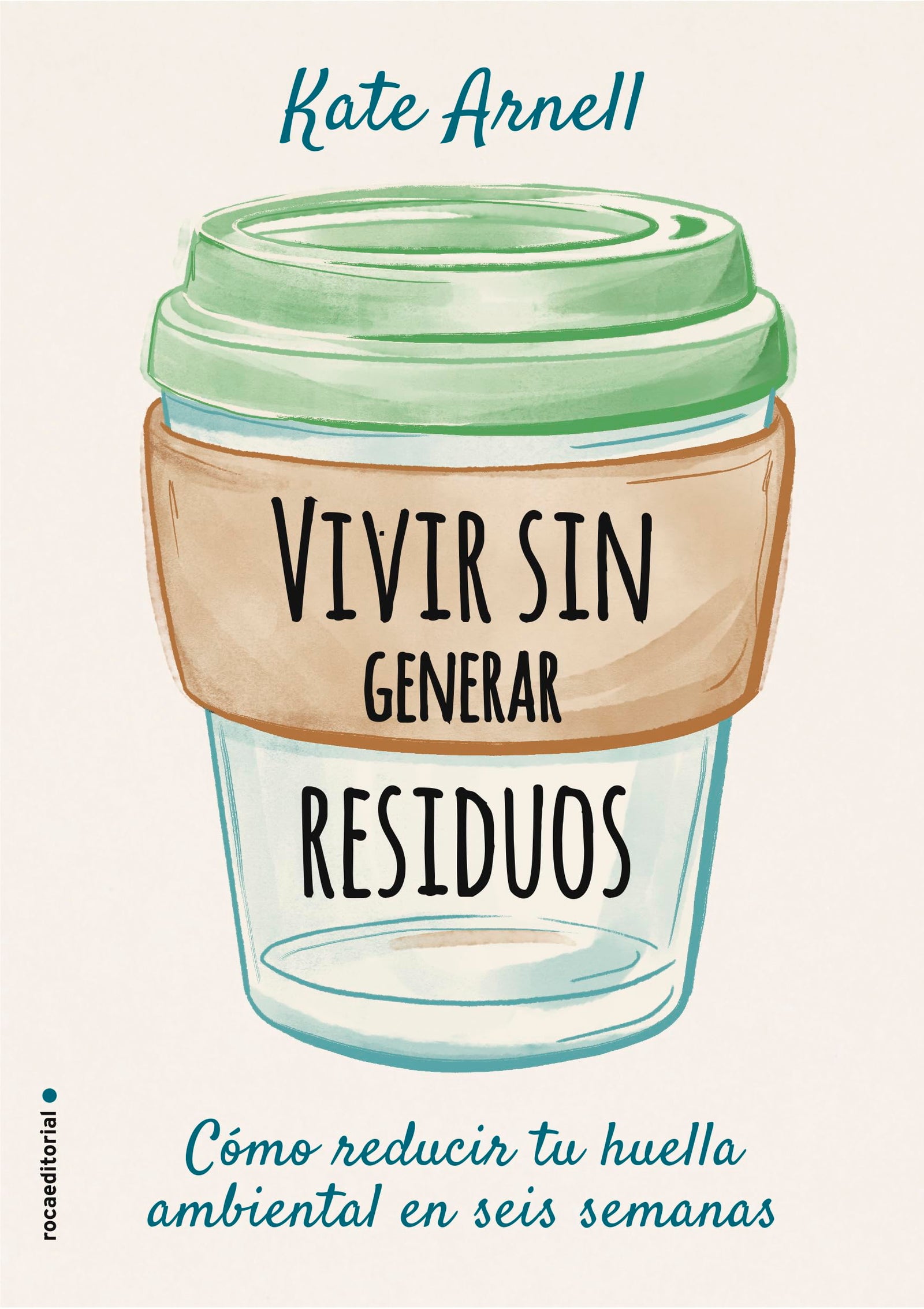 Vivir sin generar residuos: Como reducir tu huella ambiental en seis semanas (Now Age)