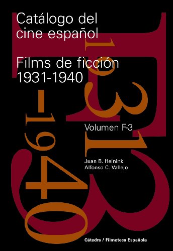 Catálogo del cine español. Films de ficción 1931-1940: F-3 (Cátedra/Filmoteca Española. Serie Mayor)