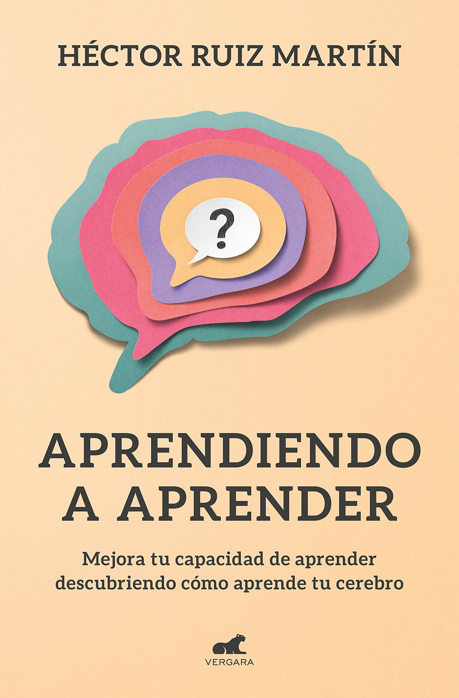 Aprendiendo a aprender: Mejora tu capacidad de aprender descubriendo cómo aprende tu cerebro (Vergara)