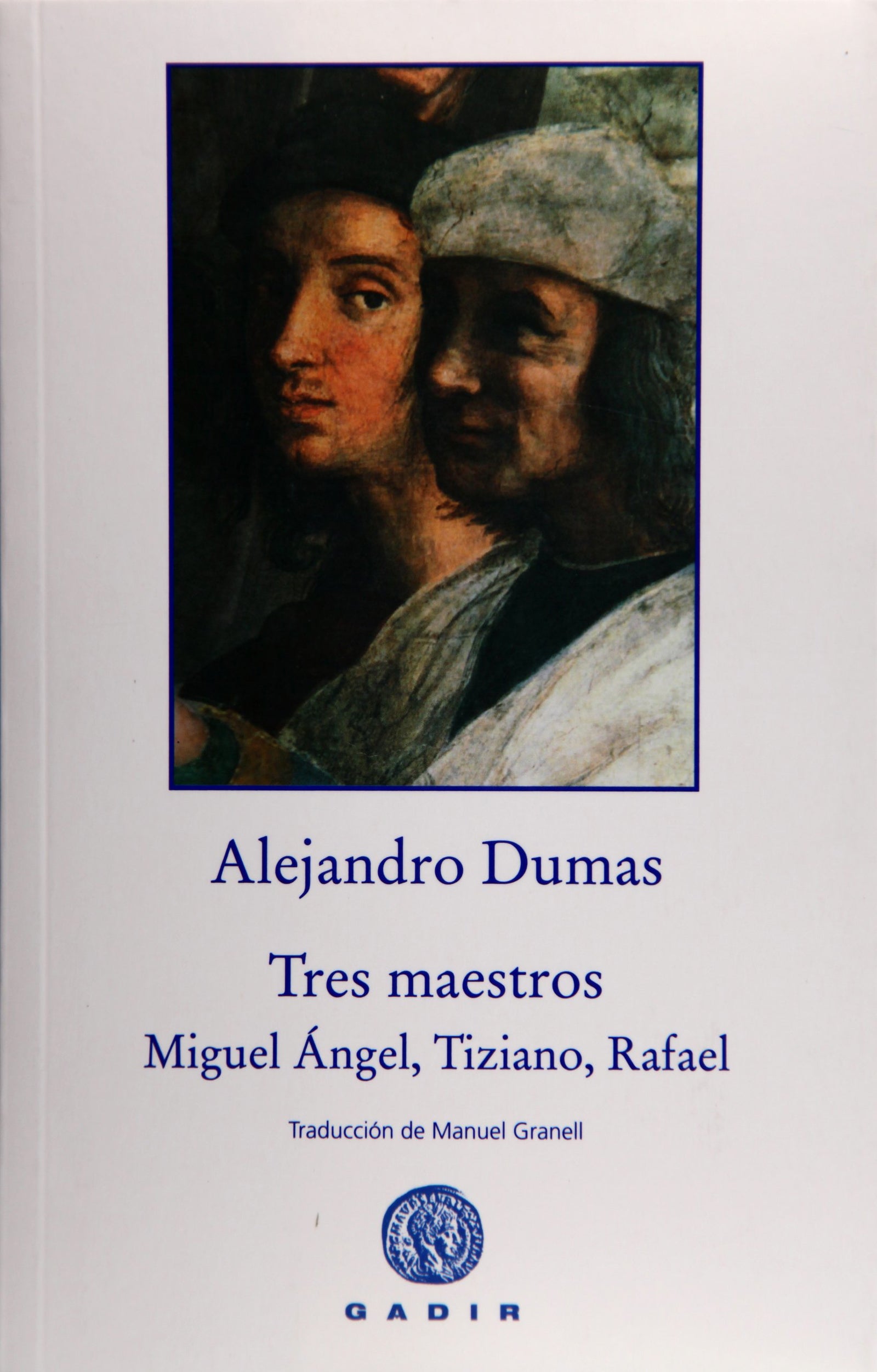 Tres maestros: Miguel Ángel, Tiziano, Rafael (Gadir Ficción)