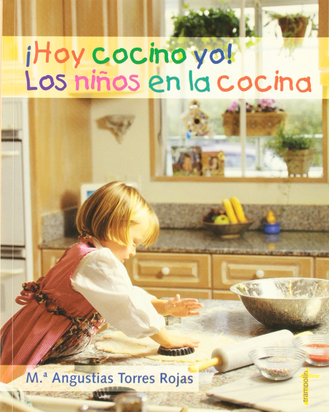 ¡Hoy cocino yo! los niños en la cocina (Trampolín)