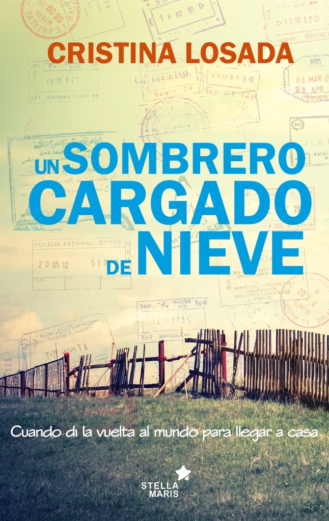 Un sombrero cargado de nieve: Cuando di la vuelta al mundo para llegar a casa