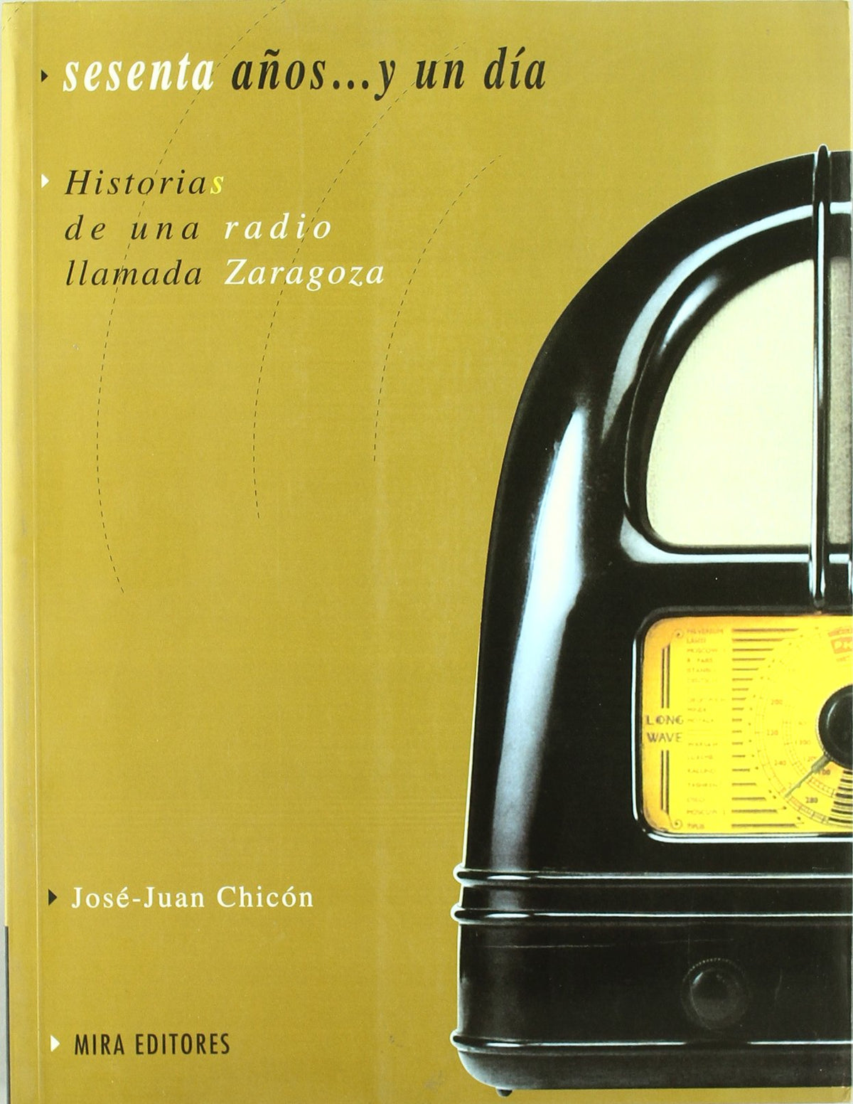 Sesenta años_ y un día : historia de una radio llamada Zaragoza