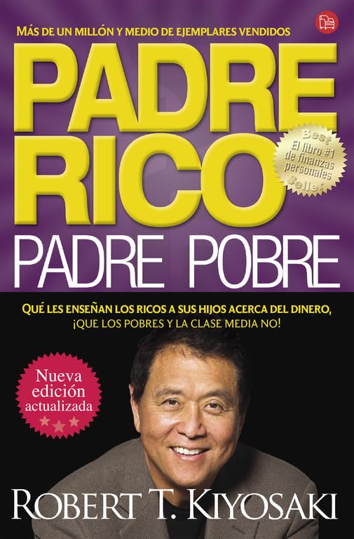 Padre Rico, Padre Pobre: Qué les enseñan los ricos a sus hijos acerca del dinero, ¡que los pobres y la clase media no! (ACTUALIDAD)