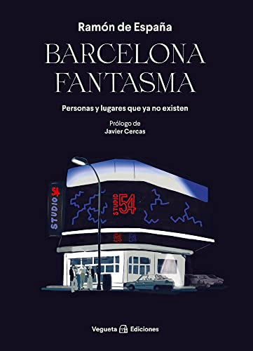 Barcelona fantasma: Personas Y Lugares Que YA No Existen (SIN COLECCION)