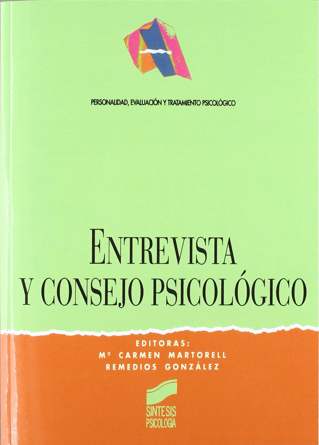 Entrevista y consejo psicológico: 7 (Síntesis psicología. Personalidad, evaluación y tratamiento psicológico)