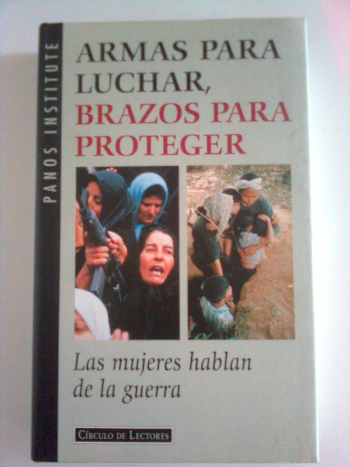 Armas para luchar, brazos para proteger : las mujeres hablan de la gue