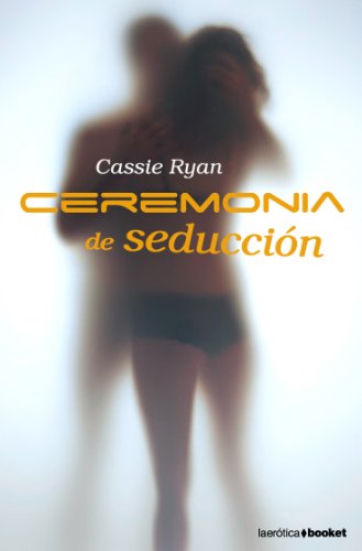 Ceremonia de seducción: 1 (Erótica)