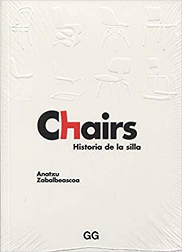 Chairs. Historia de la silla (GUSTAVO GILI)