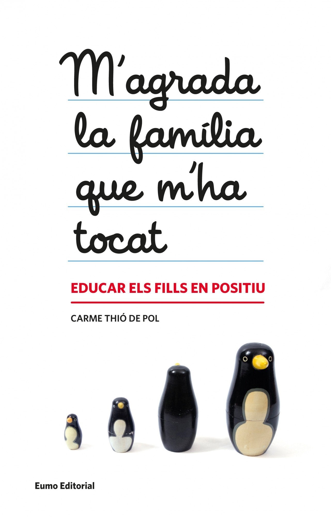 M'Agrada La Familia Que M´Ha Tocat: Educar els fills en positiu (Educació i família)