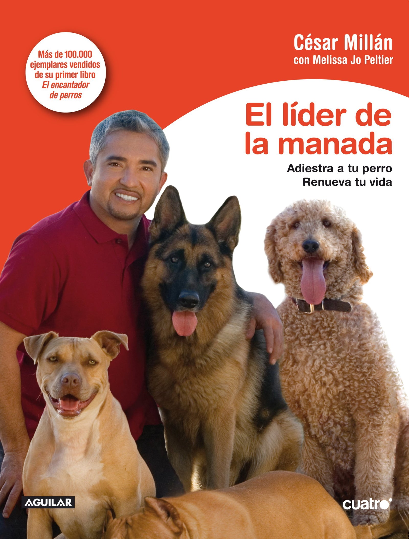 El líder de la manada: Adiestra a tu perro. Renueva tu vida (OTROS GENERALES AGUILAR.)