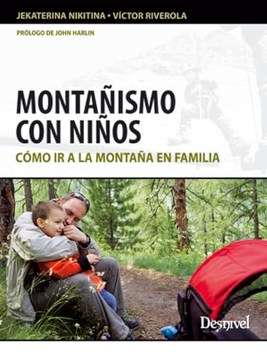 Montañismo con niños: Cómo ir a la montaña en familia (Manuales de montaña)