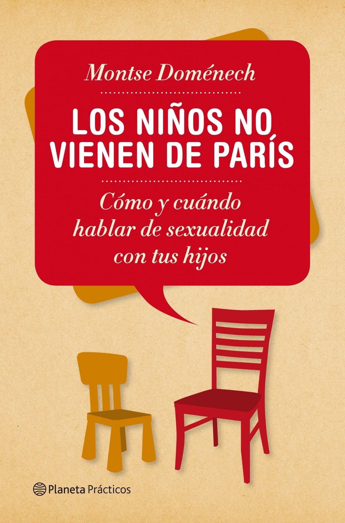 Los niños no vienen de París: Cómo y cuándo hablar de sexualidad con tus hijos (Prácticos)